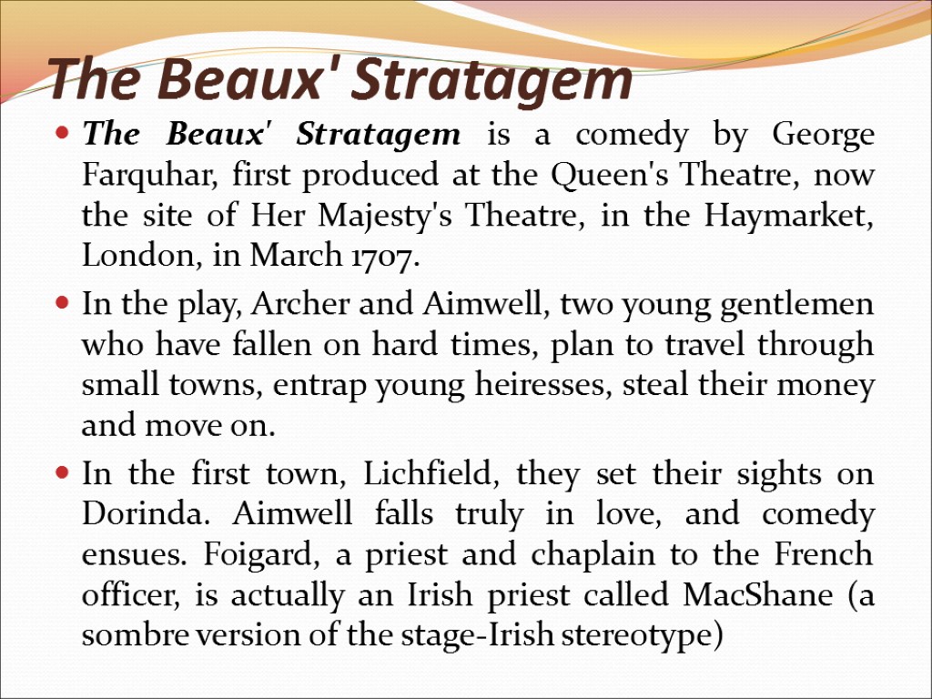 The Beaux' Stratagem The Beaux' Stratagem is a comedy by George Farquhar, first produced